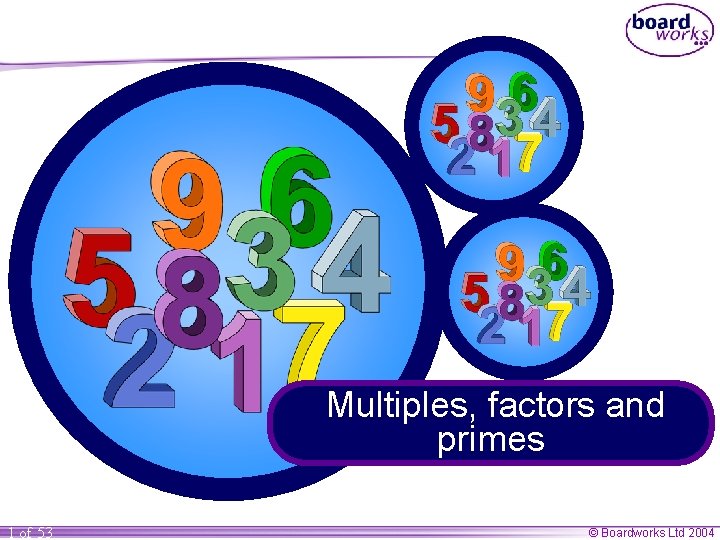 Multiples, factors and primes 1 of 53 © Boardworks Ltd 2004 