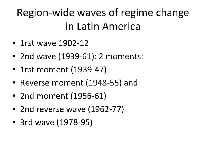 Region-wide waves of regime change in Latin America • • 1 rst wave 1902