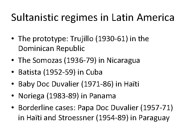 Sultanistic regimes in Latin America • The prototype: Trujillo (1930 -61) in the Dominican