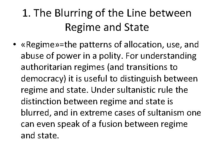 1. The Blurring of the Line between Regime and State • «Regime» =the patterns