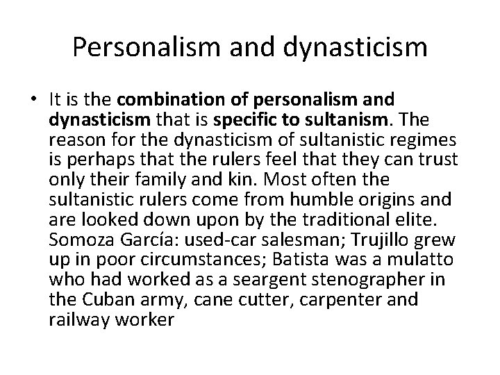 Personalism and dynasticism • It is the combination of personalism and dynasticism that is