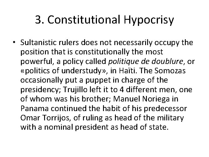 3. Constitutional Hypocrisy • Sultanistic rulers does not necessarily occupy the position that is