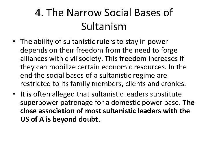 4. The Narrow Social Bases of Sultanism • The ability of sultanistic rulers to