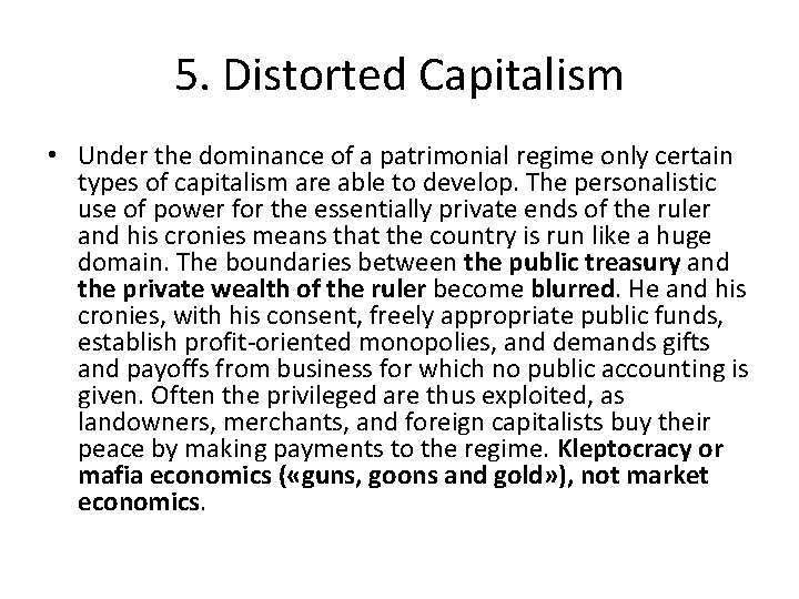 5. Distorted Capitalism • Under the dominance of a patrimonial regime only certain types