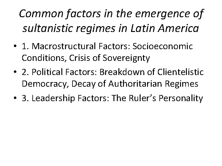 Common factors in the emergence of sultanistic regimes in Latin America • 1. Macrostructural