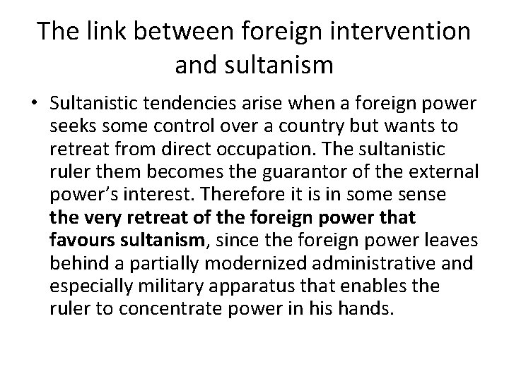 The link between foreign intervention and sultanism • Sultanistic tendencies arise when a foreign