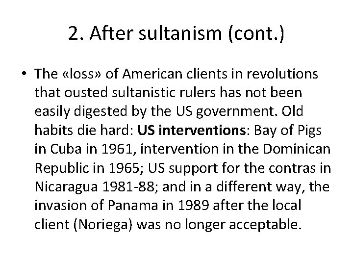 2. After sultanism (cont. ) • The «loss» of American clients in revolutions that