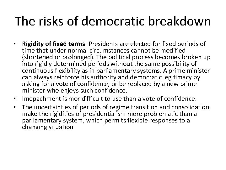 The risks of democratic breakdown • Rigidity of fixed terms: Presidents are elected for