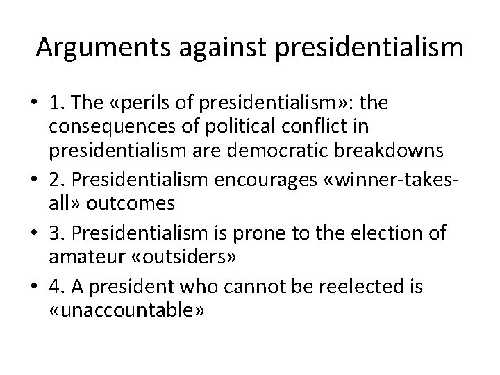 Arguments against presidentialism • 1. The «perils of presidentialism» : the consequences of political