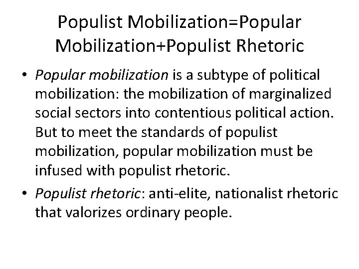 Populist Mobilization=Popular Mobilization+Populist Rhetoric • Popular mobilization is a subtype of political mobilization: the