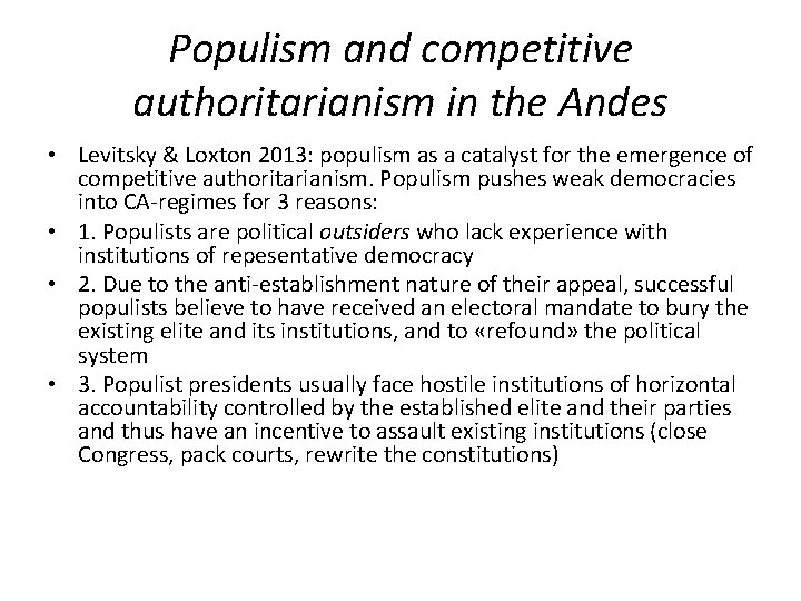 Populism and competitive authoritarianism in the Andes • Levitsky & Loxton 2013: populism as