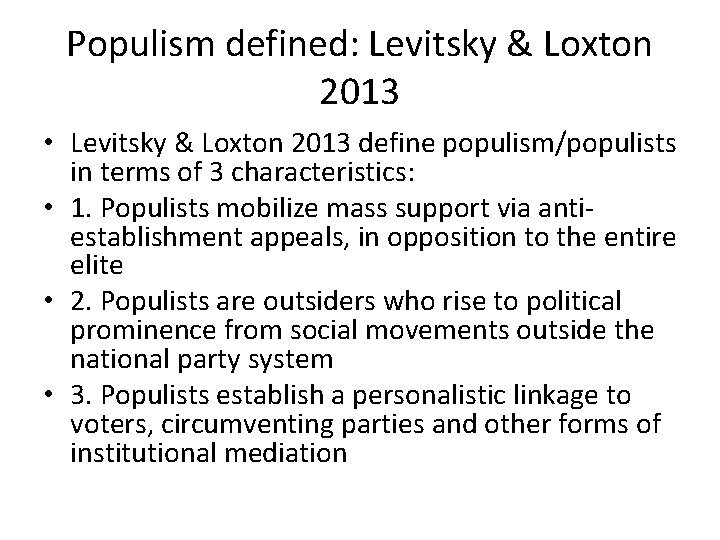 Populism defined: Levitsky & Loxton 2013 • Levitsky & Loxton 2013 define populism/populists in
