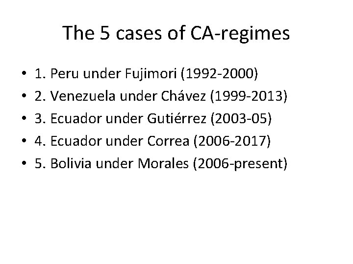 The 5 cases of CA-regimes • • • 1. Peru under Fujimori (1992 -2000)