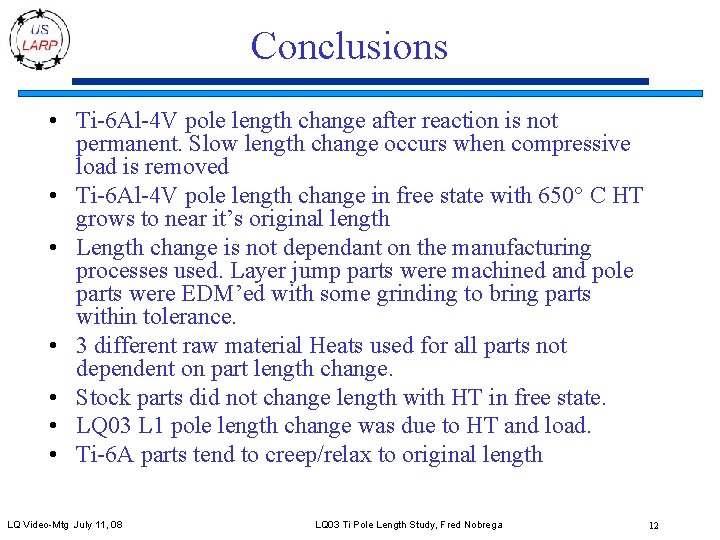 Conclusions • Ti-6 Al-4 V pole length change after reaction is not permanent. Slow