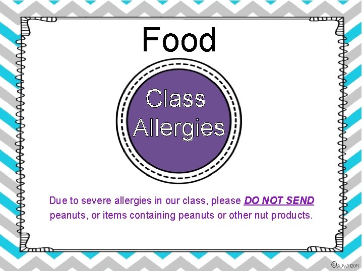 Food Class Allergies Due to severe allergies in our class, please DO NOT SEND