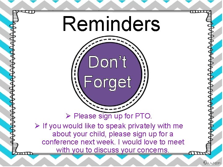 Reminders Don’t Forget Ø Please sign up for PTO. Ø If you would like