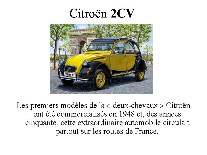 Citroën 2 CV Les premiers modèles de la « deux-chevaux » Citroën ont été Citroën 2 CV Les premiers modèles de la « deux-chevaux » Citroën ont été
