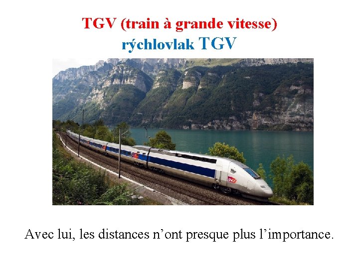 TGV (train à grande vitesse) rýchlovlak TGV Avec lui, les distances n’ont presque plus TGV (train à grande vitesse) rýchlovlak TGV Avec lui, les distances n’ont presque plus