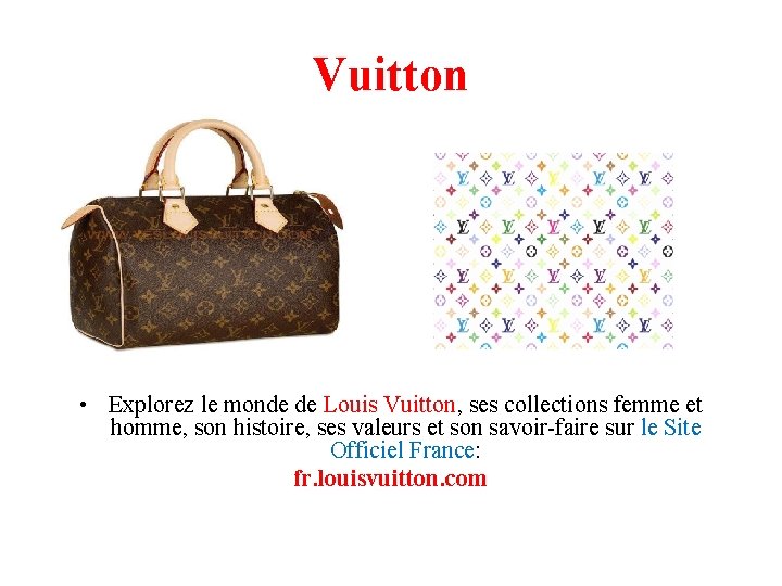 Vuitton • Explorez le monde de Louis Vuitton, ses collections femme et homme, son Vuitton • Explorez le monde de Louis Vuitton, ses collections femme et homme, son