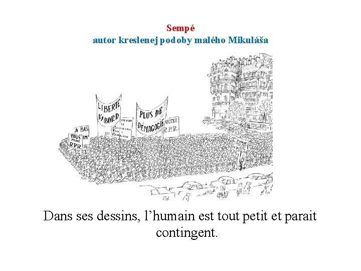 Sempé autor kreslenej podoby malého Mikuláša Dans ses dessins, l’humain est tout petit et Sempé autor kreslenej podoby malého Mikuláša Dans ses dessins, l’humain est tout petit et