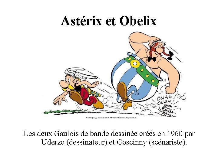 Astérix et Obelix Les deux Gaulois de bande dessinée créés en 1960 par Uderzo Astérix et Obelix Les deux Gaulois de bande dessinée créés en 1960 par Uderzo