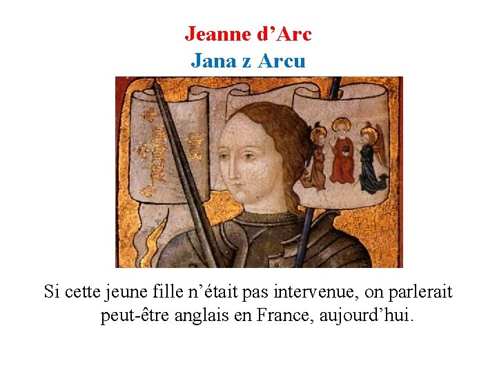 Jeanne d’Arc Jana z Arcu Si cette jeune fille n’était pas intervenue, on parlerait Jeanne d’Arc Jana z Arcu Si cette jeune fille n’était pas intervenue, on parlerait