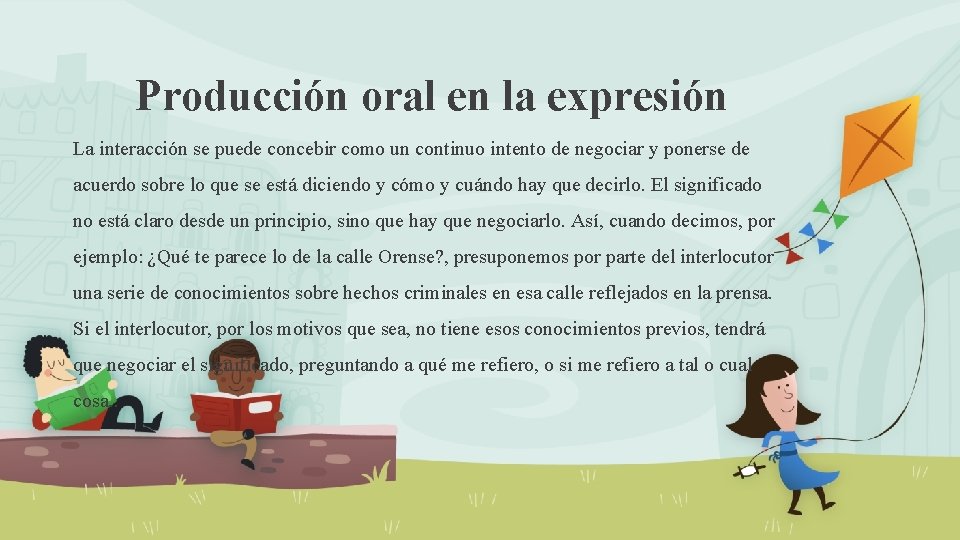 Producción oral en la expresión La interacción se puede concebir como un continuo intento