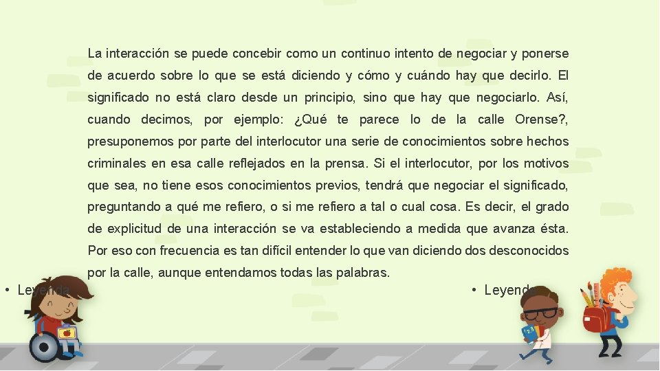 La interacción se puede concebir como un continuo intento de negociar y ponerse de