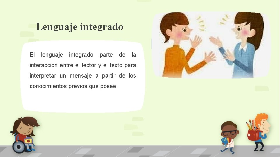 Lenguaje integrado El lenguaje integrado parte de la interacción entre el lector y el