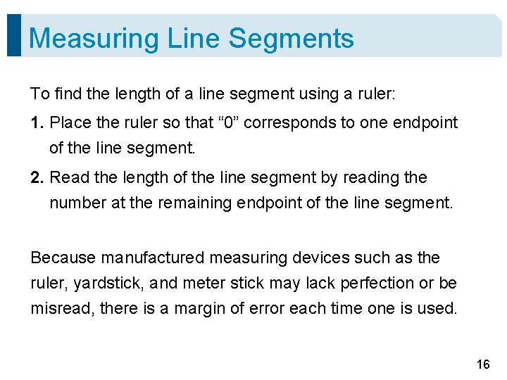 Measuring Line Segments To find the length of a line segment using a ruler: