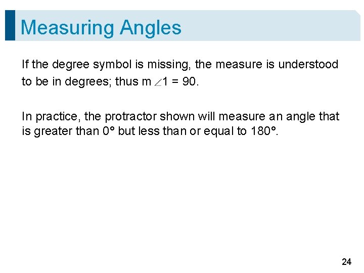 Measuring Angles If the degree symbol is missing, the measure is understood to be