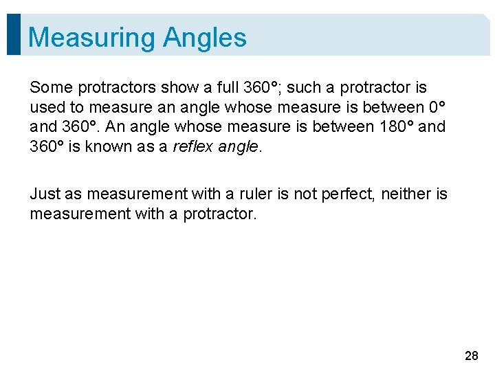 Measuring Angles Some protractors show a full 360°; such a protractor is used to