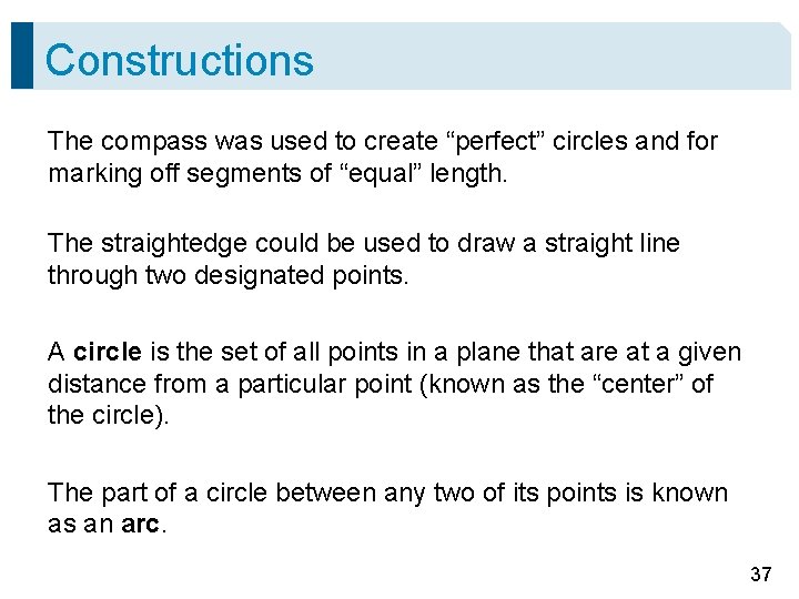 Constructions The compass was used to create “perfect” circles and for marking off segments