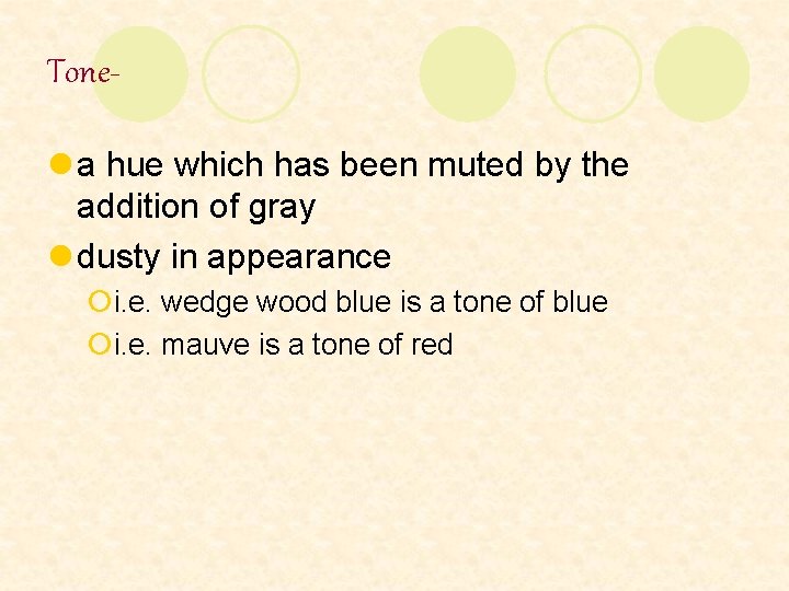 Tonel a hue which has been muted by the addition of gray l dusty