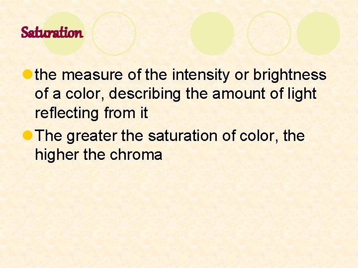 Saturation l the measure of the intensity or brightness of a color, describing the