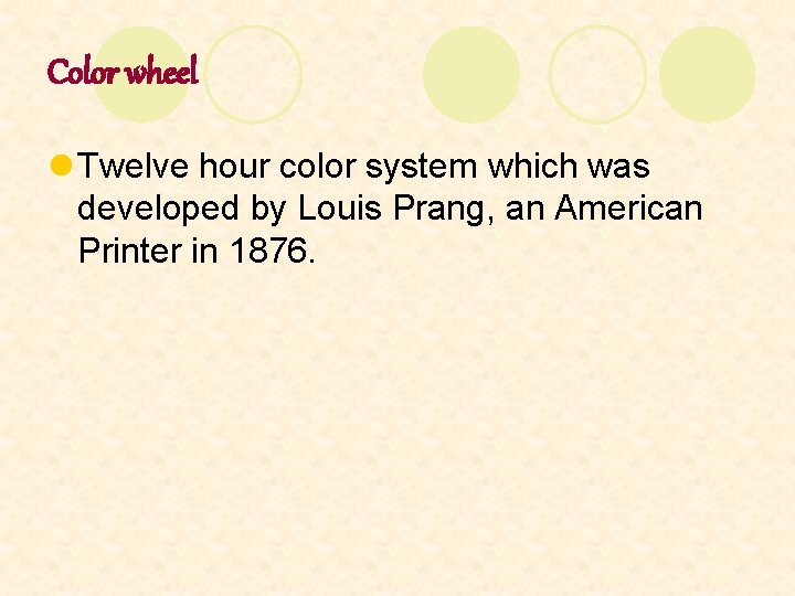 Color wheel l Twelve hour color system which was developed by Louis Prang, an