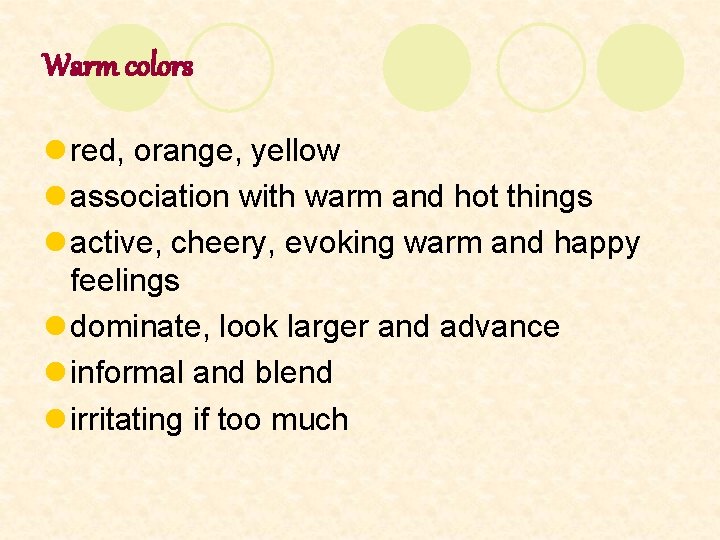 Warm colors l red, orange, yellow l association with warm and hot things l