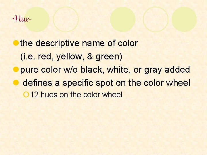  • Huel the descriptive name of color (i. e. red, yellow, & green)