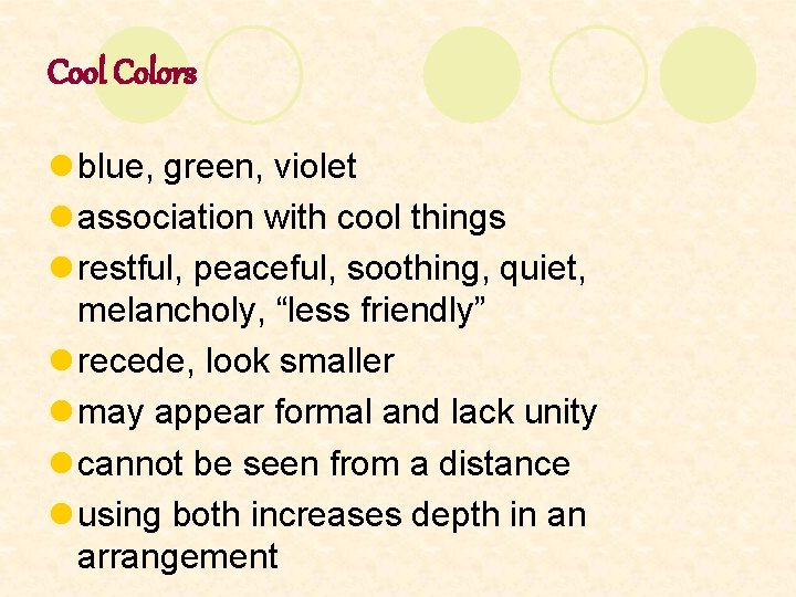 Cool Colors l blue, green, violet l association with cool things l restful, peaceful,