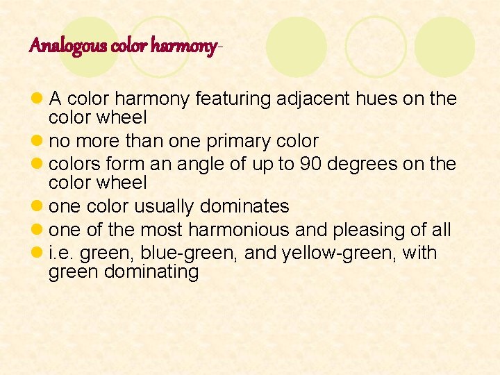 Analogous color harmonyl A color harmony featuring adjacent hues on the color wheel l