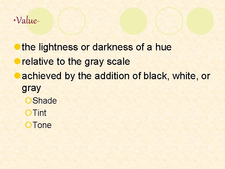  • Valuel the lightness or darkness of a hue l relative to the