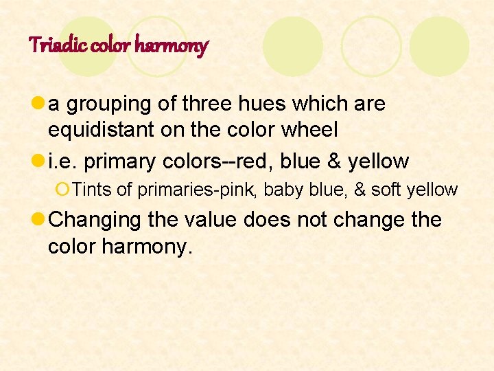 Triadic color harmony l a grouping of three hues which are equidistant on the