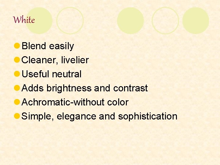 White l Blend easily l Cleaner, livelier l Useful neutral l Adds brightness and