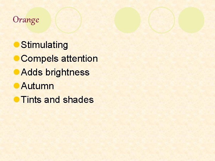 Orange l Stimulating l Compels attention l Adds brightness l Autumn l Tints and