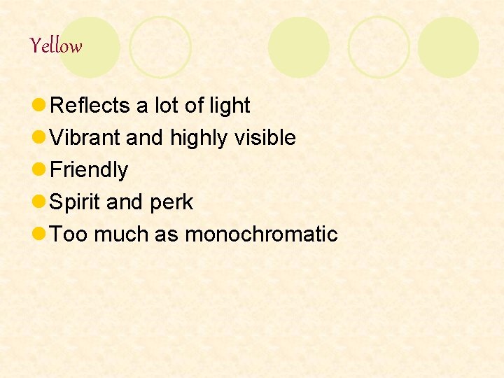 Yellow l Reflects a lot of light l Vibrant and highly visible l Friendly