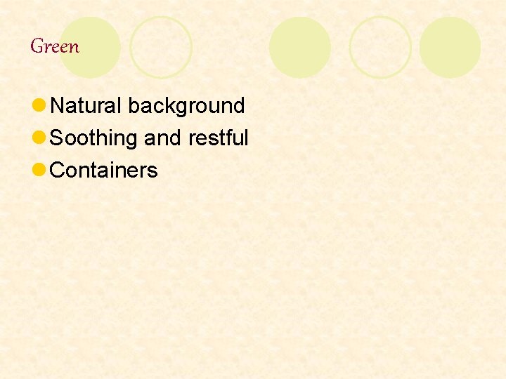 Green l Natural background l Soothing and restful l Containers 