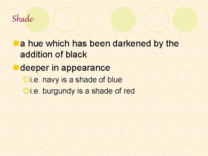 Shadel a hue which has been darkened by the addition of black l deeper