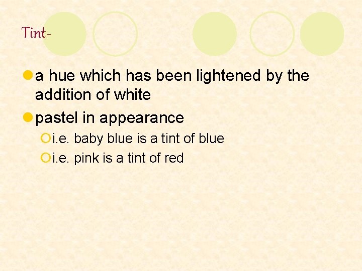 Tintl a hue which has been lightened by the addition of white l pastel