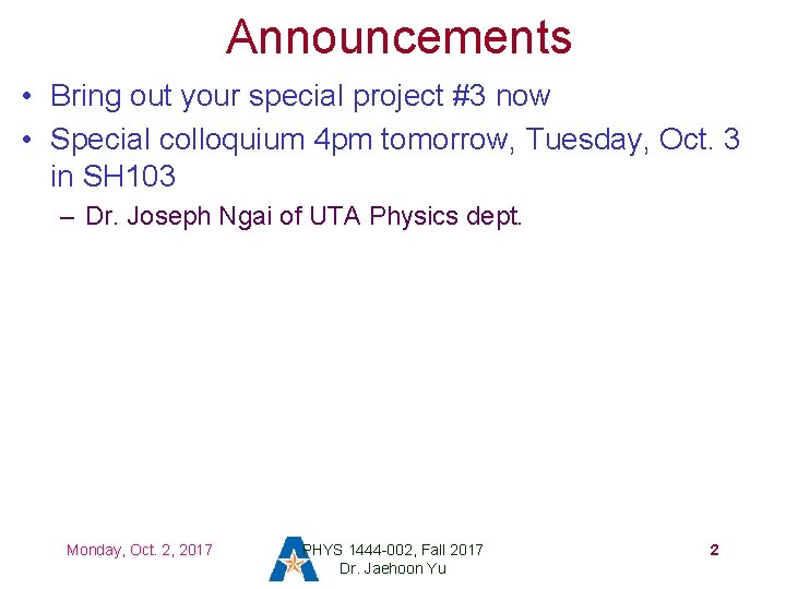 Announcements • Bring out your special project #3 now • Special colloquium 4 pm
