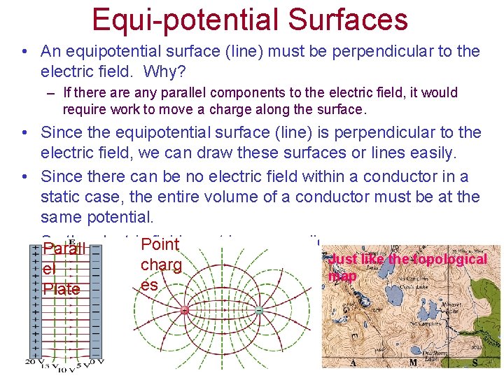 Equi-potential Surfaces • An equipotential surface (line) must be perpendicular to the electric field.